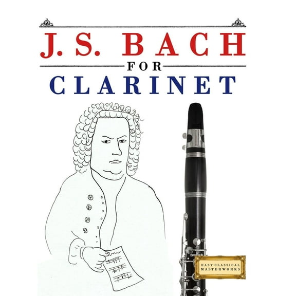 J. S. Bach for Clarinet: 10 Easy Themes for Clarinet Beginner Book, (Paperback)
