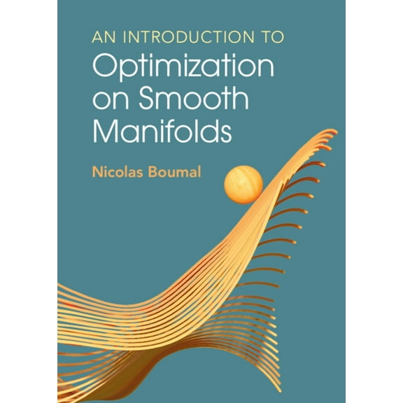 An Introduction to Optimization on Smooth Manifolds, (Hardcover)