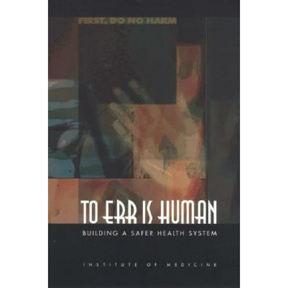 Pre-Owned To Err Is Human: Building a Safer Health System (Hardcover) 0309068371 9780309068376