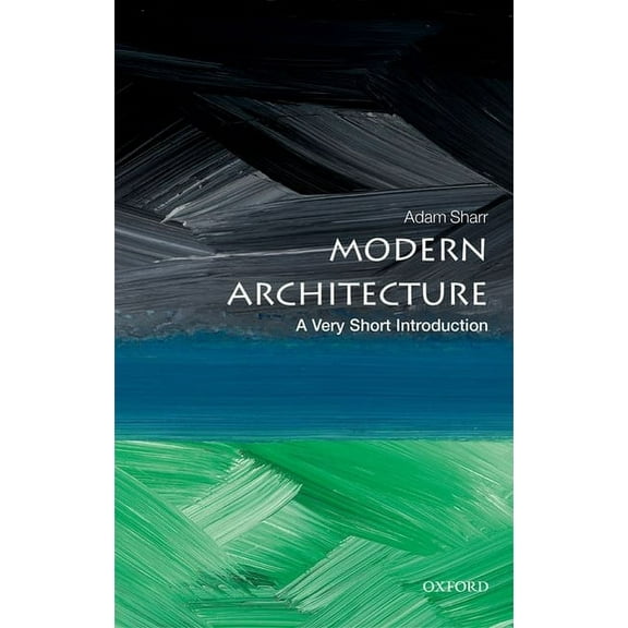 Very Short Introductions Modern Architecture: A Very Short Introduction, (Paperback)