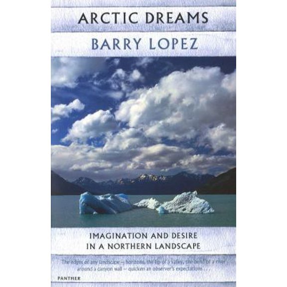 Pre-Owned Arctic Dreams: Imagination and Desire in a Northern Landscape (Paperback) 1860465838 9781860465833