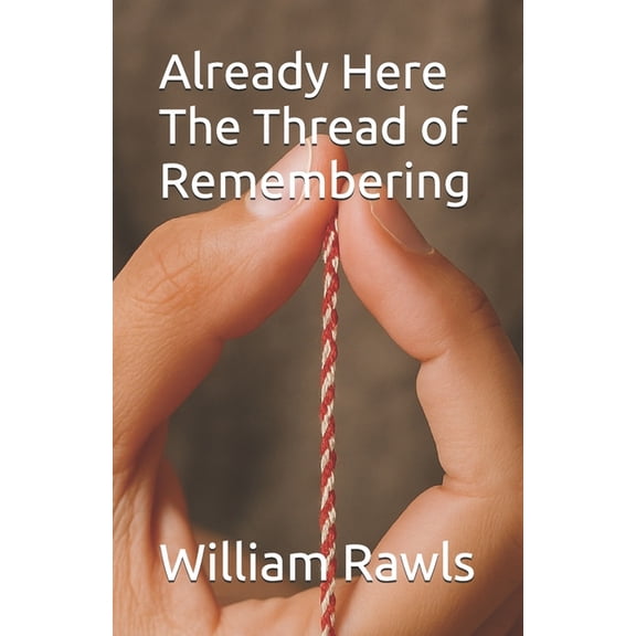 Already Here Already Here - The Thread of Remembering, Book 1, (Paperback)