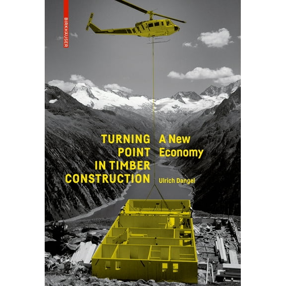 Turning Point in Timber Construction: A New Economy, (Paperback)