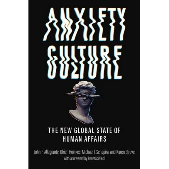 Anxiety Culture: The New Global State of Human Affairs, (Hardcover)