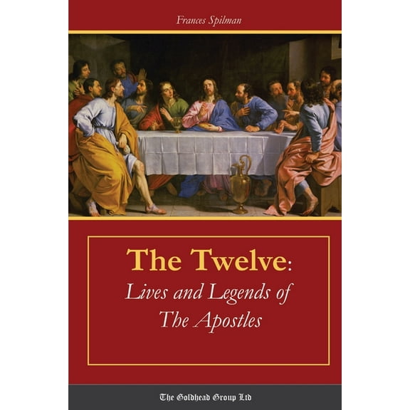 The Twelve: Lives and Legends of The Apostles, (Paperback)