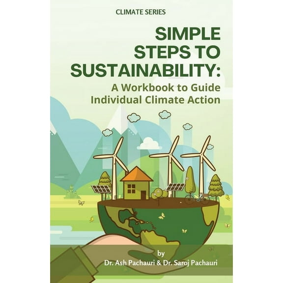 Simple Steps to Sustainability: A Workbook to Guide Individual Climate Action, (Paperback)