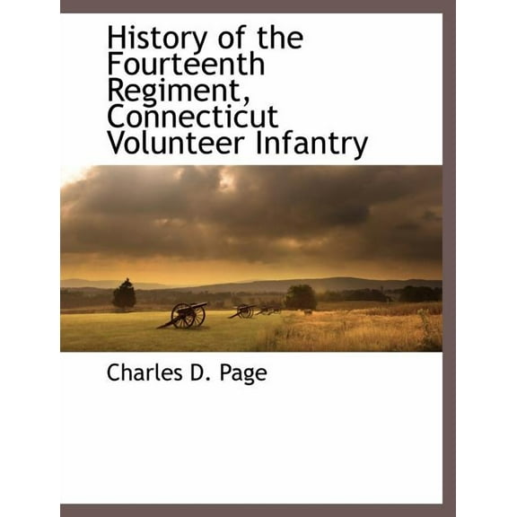 History of the Fourteenth Regiment, Connecticut Volunteer Infantry (Paperback)