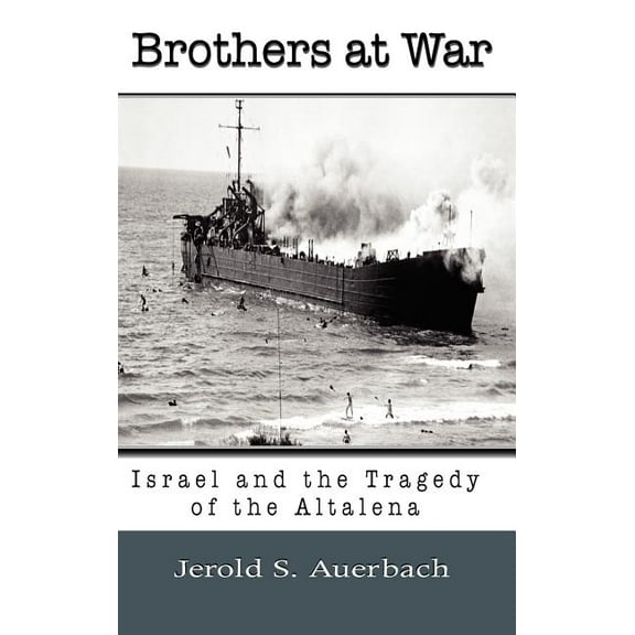 Brothers at War: Israel and the Tragedy of the Altalena (Hardcover)