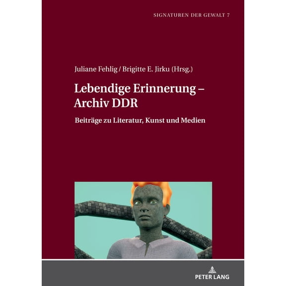 Signaturen Der Gewalt / Signatures of Vi Lebendige Erinnerung - Archiv DDR: Beitraege zu Literatur, Kunst und Medien, Book 7, (Hardcover)