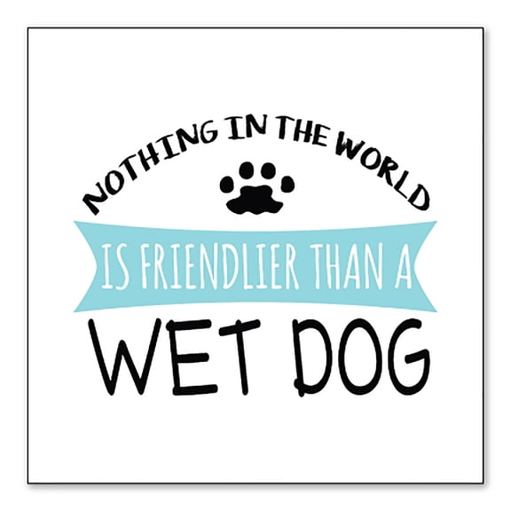DistinctInk Custom Bumper Sticker - 8" x 8" Decorative Decal - White Background - Nothing Friendlier Than a Wet Dog