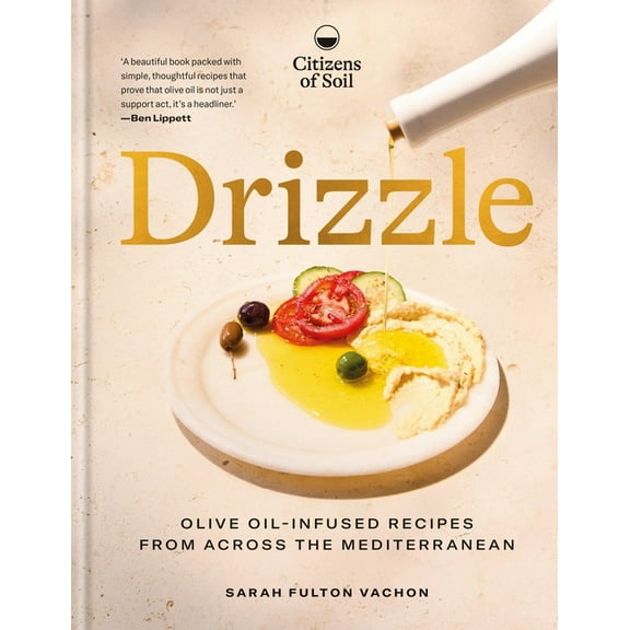Drizzle: Olive-Oil-Infused Recipes from Across the Mediterranean, (Hardcover)