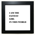 thumbnail image 1 of I Am The Fattest Girl Art Deco Fashion Black Square Frame Picture Wall Tabletop, 1 of 3
