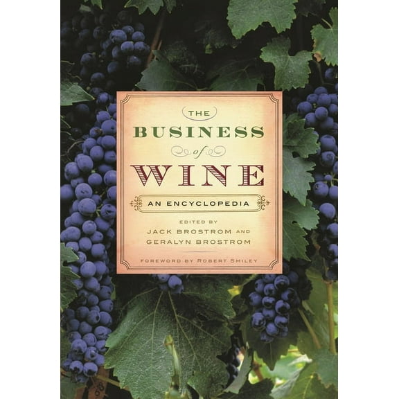 The Business of Wine: An Encyclopedia, (Hardcover)