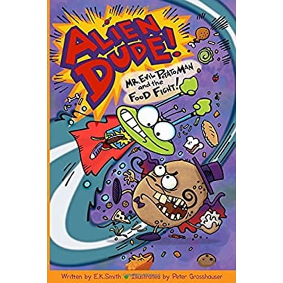 Pre-Owned Alien Dude! Mr. Evil Potato Man and the Food Fight (Paperback) 098837921X 9780988379213