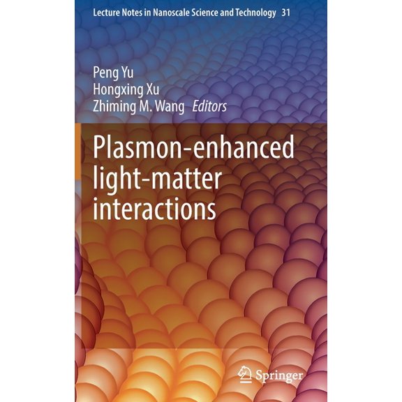 Lecture Notes in Nanoscale Science and T Plasmon-Enhanced Light-Matter Interactions, Book 31, (Hardcover)