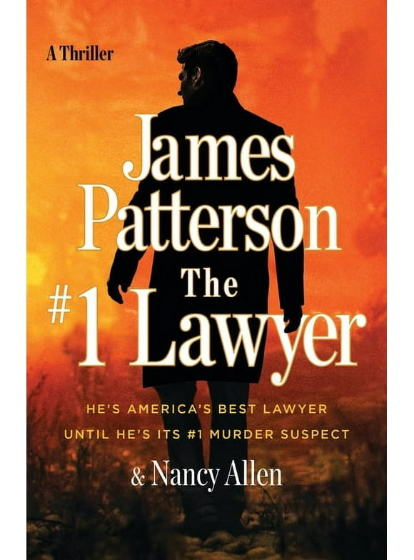 The #1 Lawyer : Move over Grisham, Pattersons Greatest Legal Thriller Ever (Hardcover)