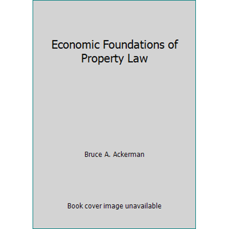 Economic Foundations of Property Law [Paperback - Used]