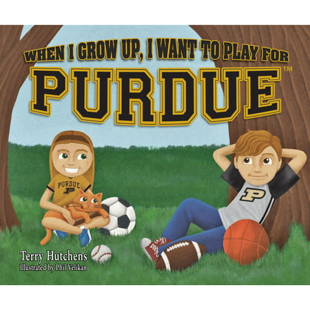 When I Grow Up, I Want to Play for Purdue (Hardcover)