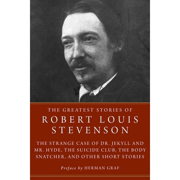 Pre-Owned The Greatest Stories of Robert Louis Stevenson : The Strange Case of Dr. Jekyll and Mr. Hyde, The Suicide Club, The Body Snatcher, and Other Short Stories (Paperback)