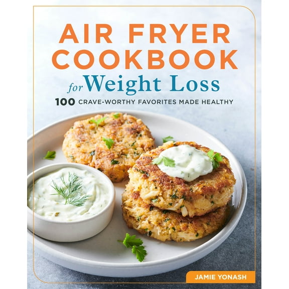 Pre-Owned Air Fryer Cookbook for Weight Loss: 100 Crave-Worthy Favorites Made Healthy (Paperback) 1646118944 9781646118946