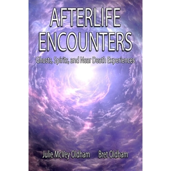 Pre-Owned Afterlife Encounters: Ghosts, Spirits, and Near Death Experiences, (Paperback)