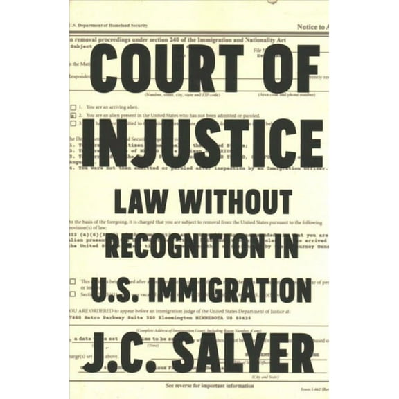 Court of Injustice: Law Without Recognition in U.S. Immigration (Paperback)