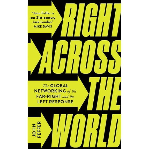 Right Across the World : The Global Networking of the Far-Right and the Left Response (Paperback)