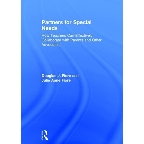 Partners for Special Needs: How Teachers Can Effectively Collaborate with Parents and Other Advocates, (Hardcover)