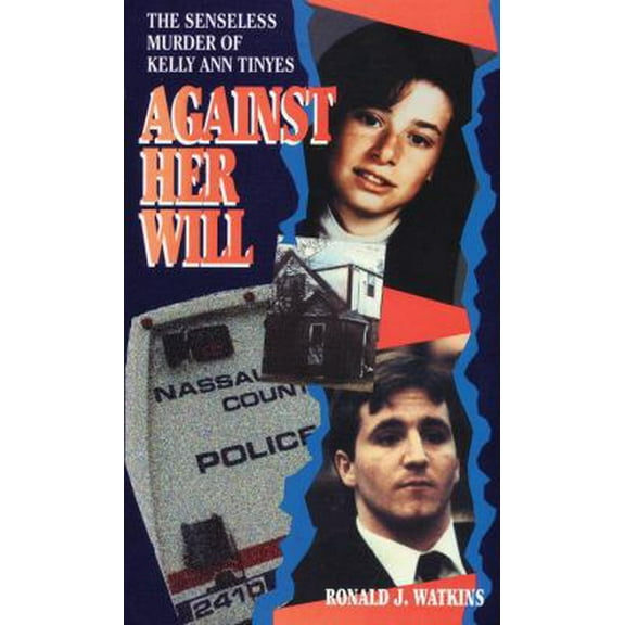 Pre-Owned Against Her Will: The Senseless Murder of Kelly Ann Tinyes (Unknown) 0786026863 9780786026869