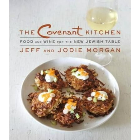 The Covenant Kitchen: Food and Wine for the New Jewish Table