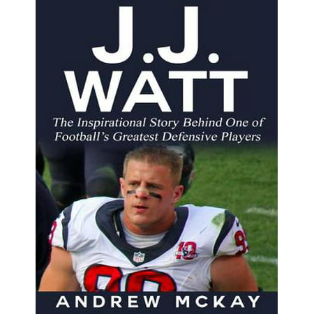 J.j. Watt: The Inspirational Story Behind One of Football’s Greatest Defensive Players - (Best Defensive Players To Draft In Fantasy Football)
