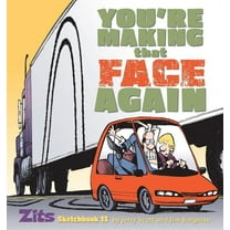 Zits Sketchbook (Paperback): You're Making That Face Again: Zits Sketchbook No. 13 (Paperback)