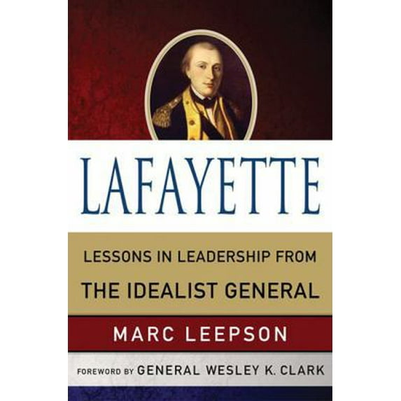 Pre-Owned Lafayette: Lessons in Leadership from the Idealist General (Hardcover) 0230105041 9780230105041