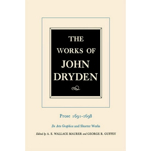 Works of John Dryden: The Works of John Dryden, Volume XX : Prose 1691-1698 De Arte Graphica and Shorter Works (Series #20) (Edition 1) (Hardcover)
