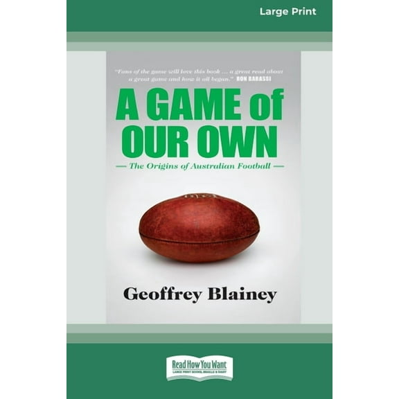 A Game of Our Own: The Origins of Australian Football (16pt Large Print Edition), (Paperback)