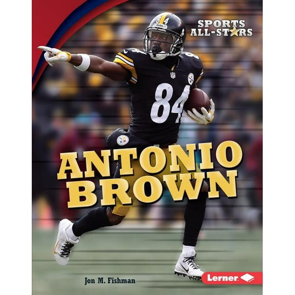 Sports All-Stars (Lerner (Tm) Sports): Antonio Brown (Hardcover)