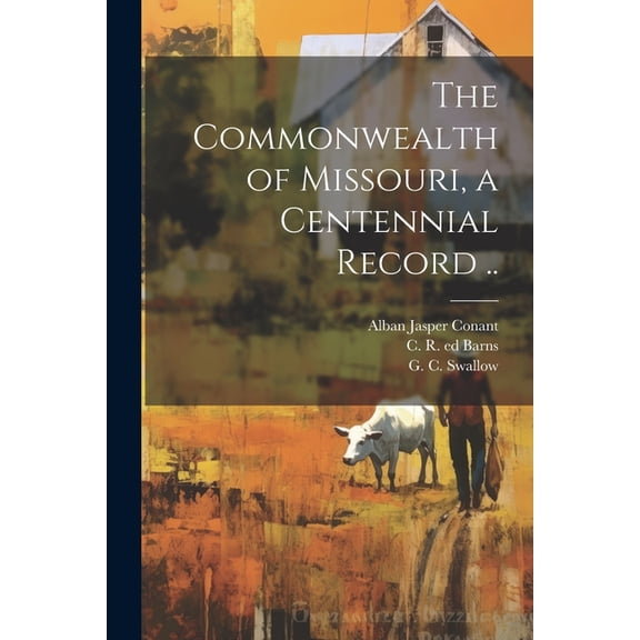 The Commonwealth of Missouri, a Centennial Record .. (Paperback)
