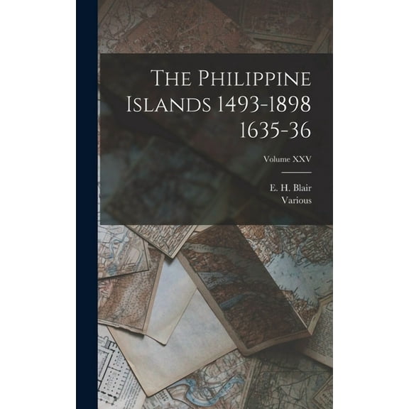 The Philippine Islands 1493-1898 1635-36; Volume XXV (Hardcover)