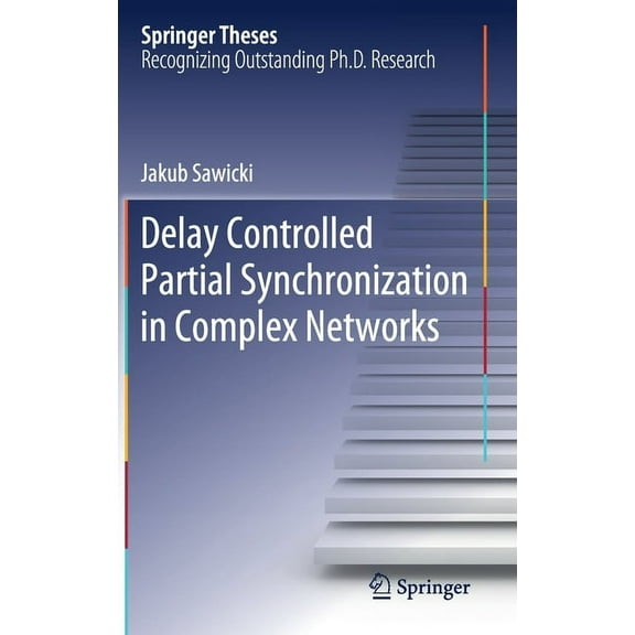Springer Theses Delay Controlled Partial Synchronization in Complex Networks, (Hardcover)