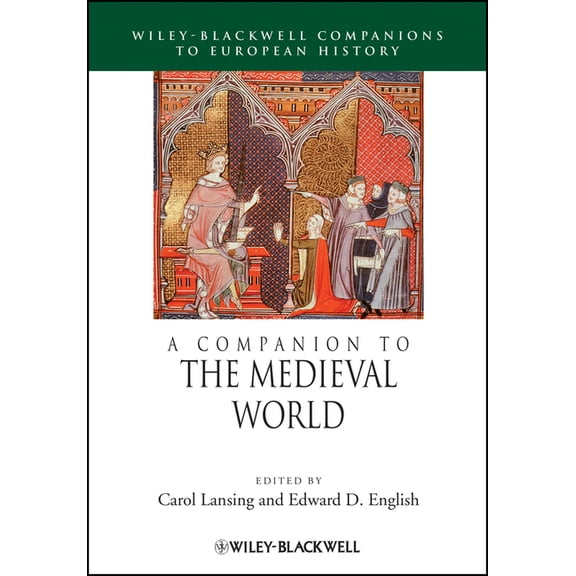 Blackwell Companions to European History A Companion to the Medieval World, Book 7, (Hardcover)