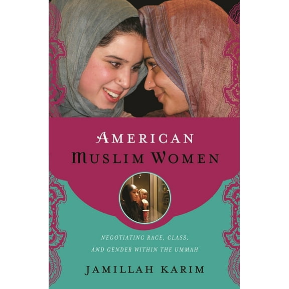 Religion, Race, and Ethnicity American Muslim Women: Negotiating Race, Class, and Gender Within the Ummah, (Paperback)