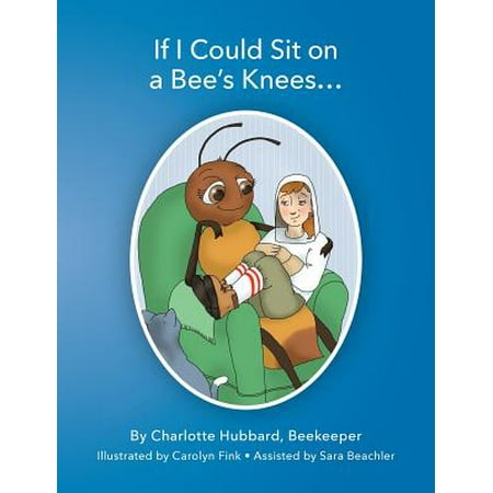 If I Could Sit On A Bee's Knees