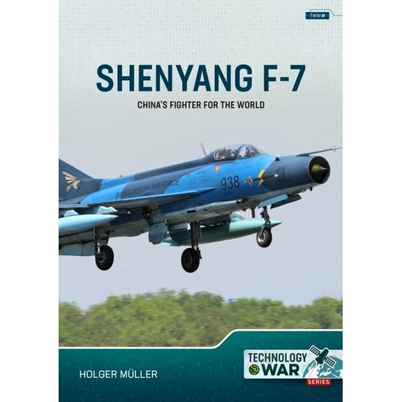 Technology@war: Shenyang F-7: China's Fighter for the World (Paperback)