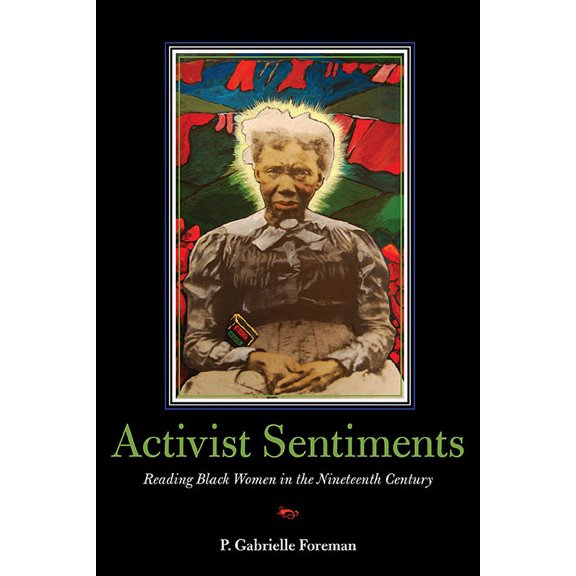New Black Studies Activist Sentiments: Reading Black Women in the Nineteenth Century, (Paperback)