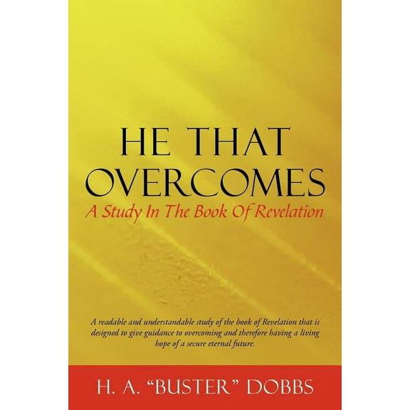 He That Overcomes: A Study in the Book of Revelation (Paperback)