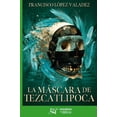 thumbnail image 1 of Libro La Mascara De Tezcatlipoca Tapa Blanda, Autor Francisco Lopez Valadez, Editorial Universo De Libros, 1 of 2