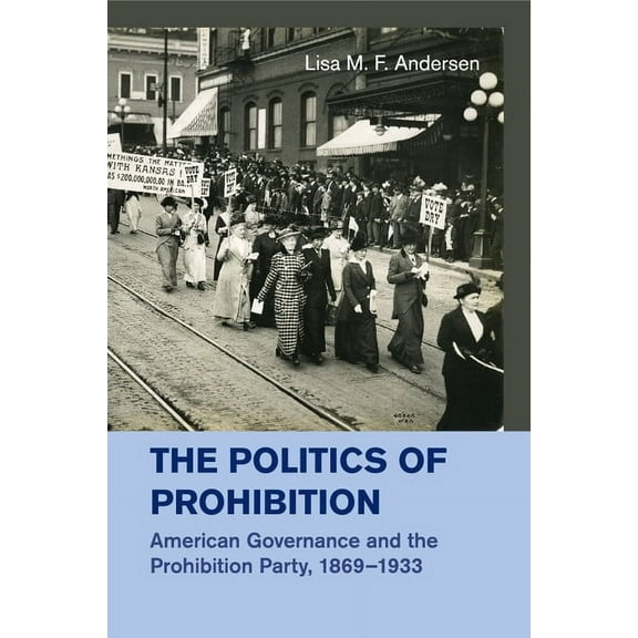 The Politics of Prohibition, (Paperback)