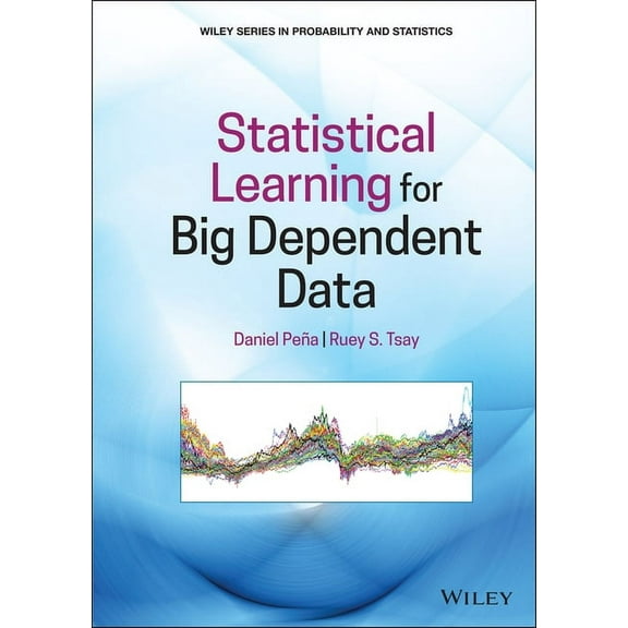 Wiley Probability and Statistics: Statistical Learning for Big Dependent Data (Hardcover)