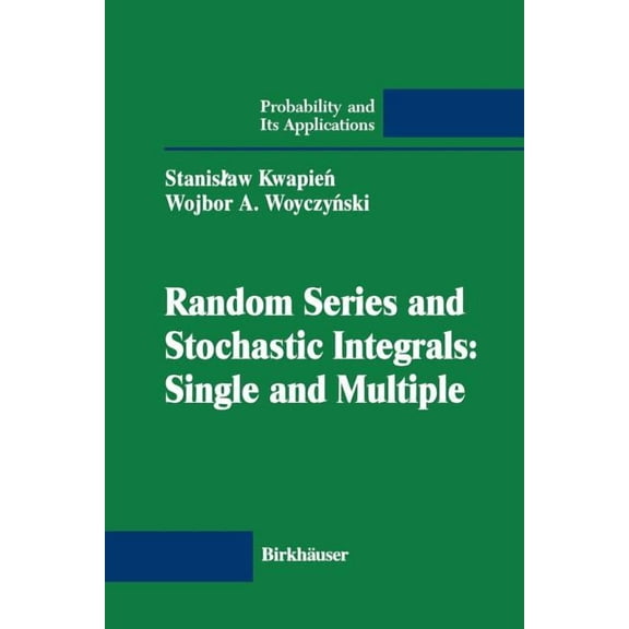 Probability and Its Applications (Duplic Random Series and Stochastic Integrals: Single and Multiple: Single and Multiple, (Paperback)