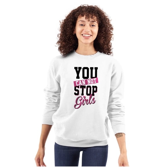 Cannot Stop Girls Feminist Equality Women Crewneck Sweatshirt Brisco Brands S